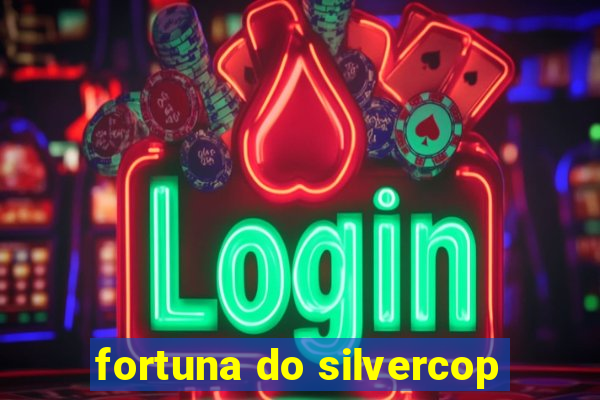 fortuna do silvercop