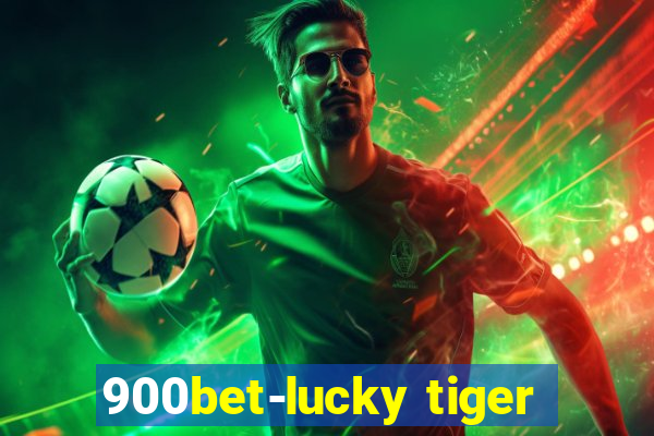 900bet-lucky tiger