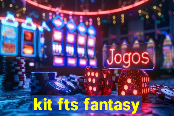 kit fts fantasy