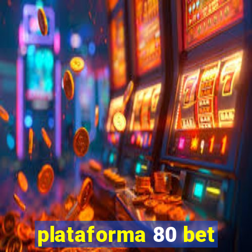 plataforma 80 bet