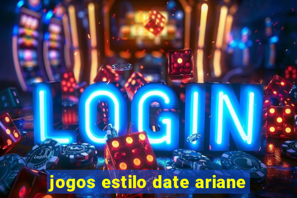 jogos estilo date ariane