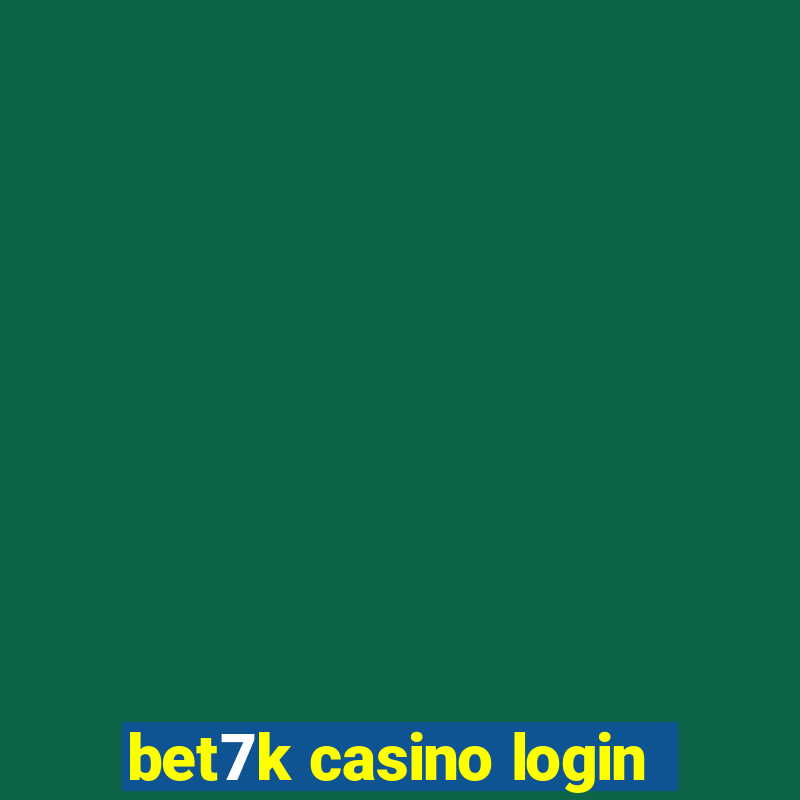 bet7k casino login