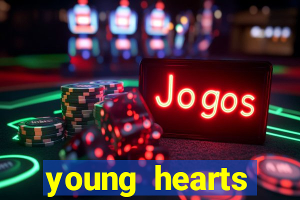 young hearts assistir 2024