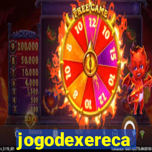 jogodexereca