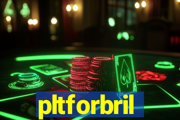 pltforbril