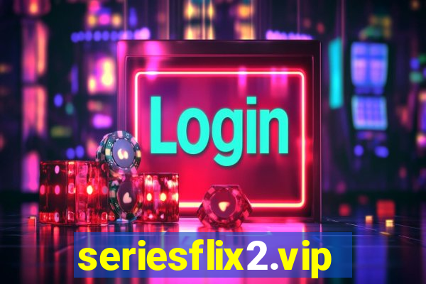 seriesflix2.vip